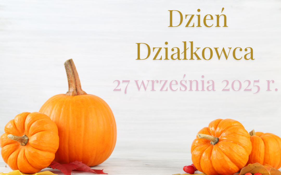 Dzień Działkowca – 27.09.2025&nbsp;r.